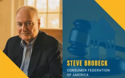Episode 45: Listen Up Home Buyers – Consumer Federation of America’s Steve Brobeck